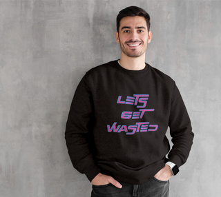 LETS GET WASTED |CREWNECK SWEATSHIRT | IMRAN