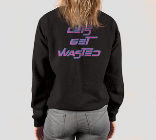 LETS GET WASTED |CREWNECK SWEATSHIRT | IMRAN
