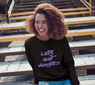 LETS GET WASTED |CREWNECK SWEATSHIRT | IMRAN