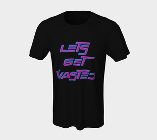 LETS GET WASTED | UNISEX TEE | IMRAN